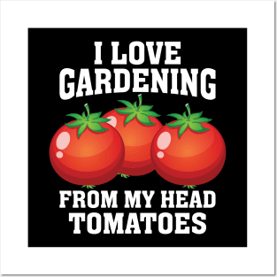 I Love Gardening from My Head Posters and Art